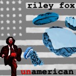 Riley Fox - "Unamerican" cd - front