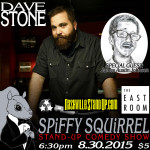 8/30/2015 Dave Stone w/ special guest James Austin Johnson & more at Spiffy Squirrel stand-up comedy show at The East Room.